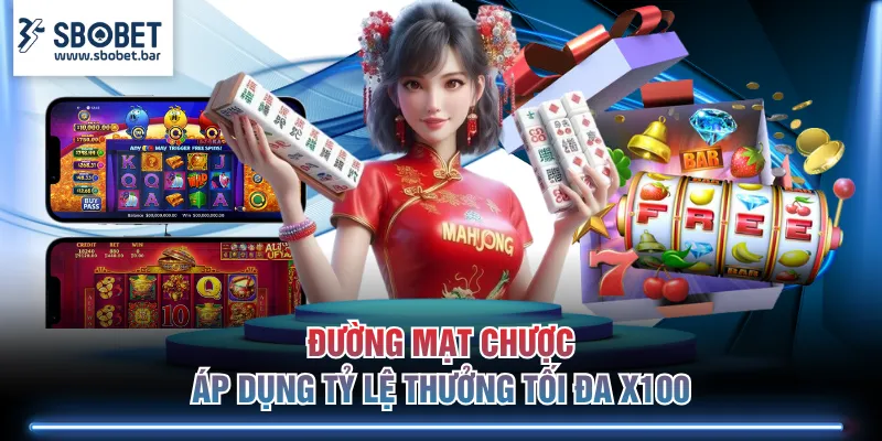 Đường Mạt Chược áp dụng tỷ lệ thưởng tối đa x100